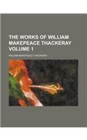 The Works of William Makepeace Thackeray Volume 1