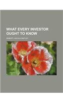 What Every Investor Ought to Know
