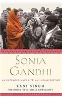 Sonia Gandhi: An Extraordinary Life, an Indian Destiny