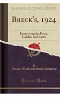 Breck's, 1924: Everything for Farm, Garden and Lawn (Classic Reprint): Everything for Farm, Garden and Lawn (Classic Reprint)