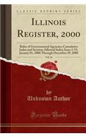 Illinois Register, 2000, Vol. 24: Rules of Governmental Agencies; Cumulative Index and Sections Affected Index; Issue 1-53, January 01, 2000 Through December 29, 2000 (Classic Reprin