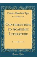 Contributions to Academic Literature (Classic Reprint)