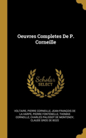 Oeuvres Completes De P. Corneille