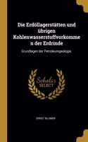 Die Erdöllagerstätten und übrigen Kohlenwasserstoffvorkommen der Erdrinde