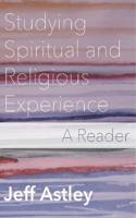 Studying Spiritual and Religious Experience: A Reader