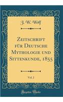 Zeitschrift für Deutsche Mythologie und Sittenkunde, 1855, Vol. 2 (Classic Reprint)
