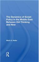 The Dynamics Of Soviet Policy In The Middle East