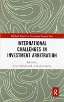 International Challenges in Investment Arbitration