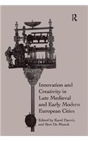 Innovation and Creativity in Late Medieval and Early Modern European Cities