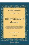 The Statesmans Manual, Vol. 4 of 4: Containing the Addresses and Messages of the Presidents of the United States, Inaugural, Annual, and Special, From 1789 to 1858 (Classic Reprint)
