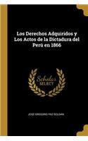 Los Derechos Adquiridos y Los Actos de la Dictadura del Perú en 1866