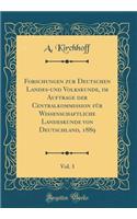 Forschungen zur Deutschen Landes-und Volkskunde, im Auftrage der Centralkommission für Wissenschaftliche Landeskunde von Deutschland, 1889, Vol. 3 (Classic Reprint)