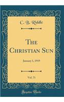 The Christian Sun, Vol. 71: January 1, 1919 (Classic Reprint)
