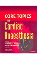 Core Topics in Cardiac Anaesthesia