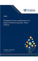 Phosphorus Forms and Retention in a Sandy Soil Receiving Dairy Waste Effluent