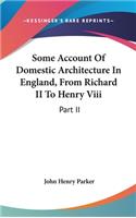 Some Account Of Domestic Architecture In England, From Richard II To Henry Viii: Part II