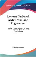 Lectures On Naval Architecture And Engineering: With Catalogue Of The Exhibition(English)