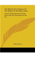 Mistake Of A Lifetime; Or The Robber Of The Rhine Valley