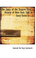 The Story of the Empire State.: History of New York Told in Story Form; A ... (Large Print Edition)