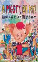 Pigsty, Oh My! Children's Book: How kids clean their room