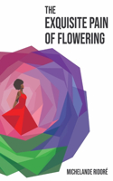 Exquisite Pain of Flowering