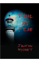 Trial by Fear
