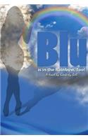 Blu Is in the Rainbow, Too!