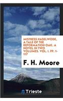 Mistress Haselwode, a Tale of the Reformation Oak. A Novel in Two Volumes. Vol. I. pp. 1-117