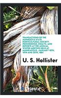 Transactions of the Minnesota State Horticultural Society. Proceedings, Essays, and Reports at the Annual Winter Meeting Held at Minneapolis, January 18th, 19th and 20th, 1881