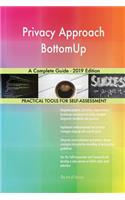 Privacy Approach BottomUp A Complete Guide - 2019 Edition