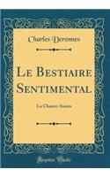 Le Bestiaire Sentimental: La Chauve-Souris (Classic Reprint): La Chauve-Souris (Classic Reprint)