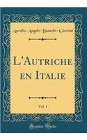 L'Autriche En Italie, Vol. 1 (Classic Reprint)
