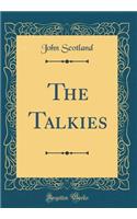 The Talkies (Classic Reprint)
