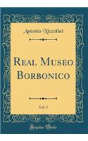 Real Museo Borbonico, Vol. 1 (Classic Reprint)