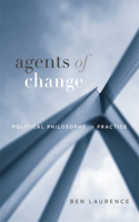 Agents of Change: Political Philosophy in Practice