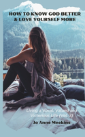 How To Know God Better & Love Yourself More