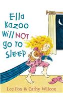 Ella Kazoo Will Not Go To Sleep