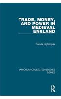 Trade, Money, and Power in Medieval England