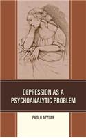 Depression as a Psychoanalytic Problem