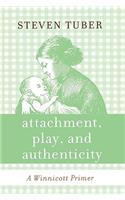 Attachment, Play, and Authenticity: A Winnicott Primer