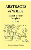 Abstracts of Wills, Carroll County, Maryland, 1837-1852