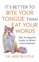 It's Better to Bite Your Tongue Than Eat Your Words