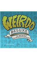 Weirdo Deluxe: The Wild World of Pop Surrealism & Lowbrow Art