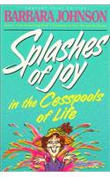 Splashes of Joy in the Cesspools of Life