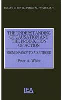 The Understanding of Causation and the Production of Action