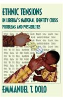 Ethnic Tensions in Liberia's National Identity Crisis: Problems and Possibilities