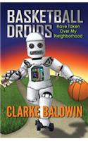 Basketball Droids Have Taken Over My Neighborhood
