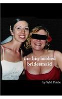 Big-Boobed Bridesmaid