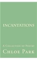 Incantations: A Collection of Poetry