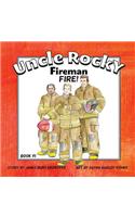 Uncle Rocky, Fireman #1 Fire!